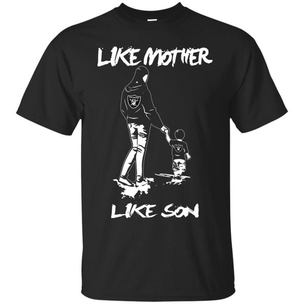 Like Mother Like Son Oakland Raiders T Shirt 